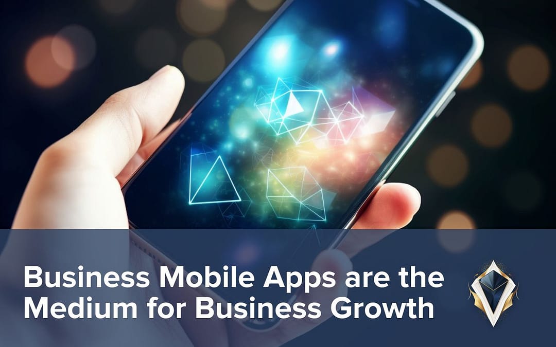 Business Mobile Apps are the Medium for Business Growth