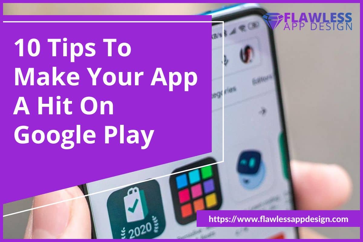 10 Tips To Make Your App A Hit On Google Play