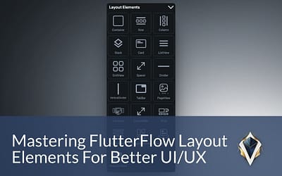 Mastering FlutterFlow Layout Elements For Better UI/UX