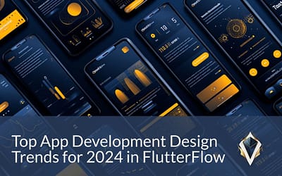 Top App Development Design Trends for 2024 in FlutterFlow